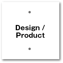 Design / Product