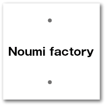 Noumi factory
